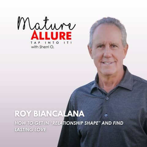 Roy Biancalana – How to Get in “Relationship Shape” and Find Lasting Love (Part 2)