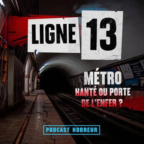 Tu Prends la Ligne 13 Tous les Jours. Tu Ne Devrais Pas. | Podcast Horreur