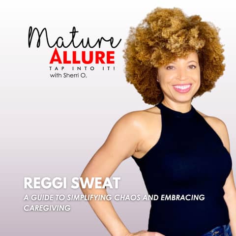 Reggi Sweat – A Guide to Simplifying Chaos and Embracing Caregiving