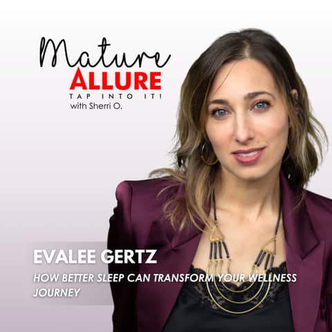 Evalee Gertz – How Better Sleep Can Transform Your Wellness Journey