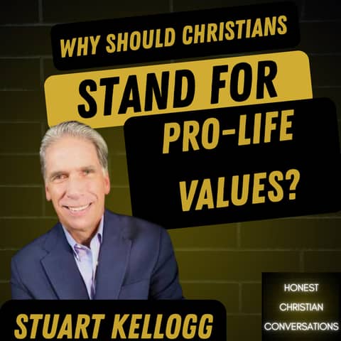 Why Should Christians Stand for Pro-Life Values?