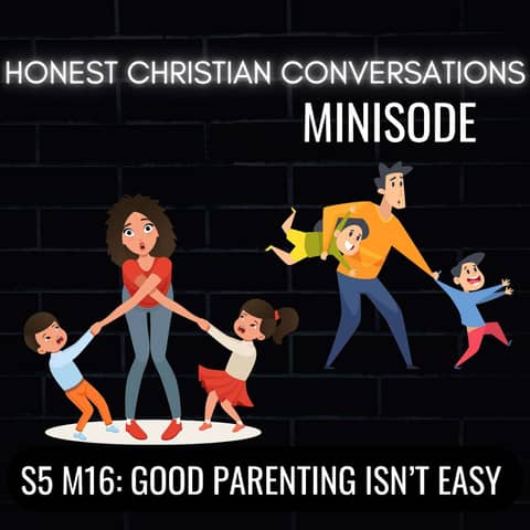 Good Parenting Isn't Easy (MINISODE)