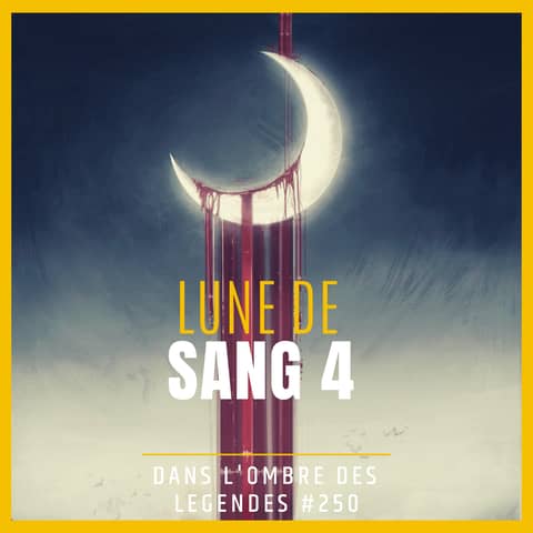 Dans l'ombre des légendes-250 Lune de sang 4