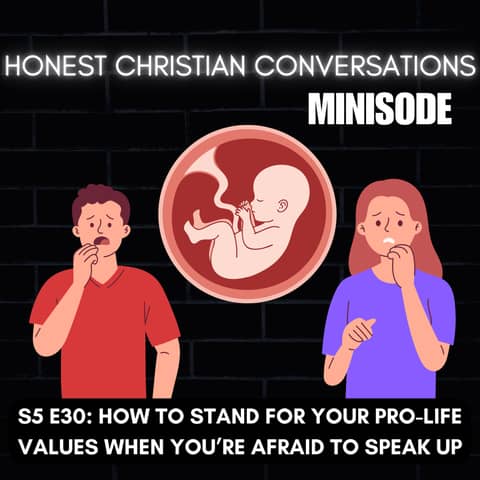 How to Stand for Your Pro-Life Values When You’re Afraid to Speak Up (MINISODE)
