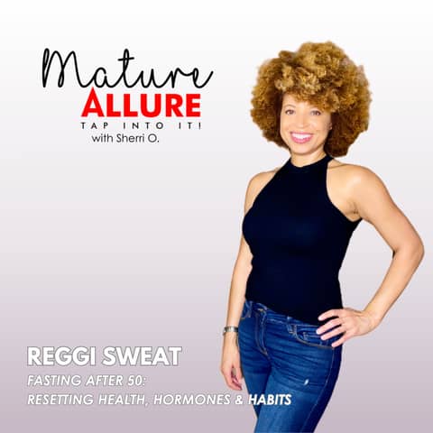 Fasting After 50: Resetting Health, Hormones & Habits with Reggi Sweat