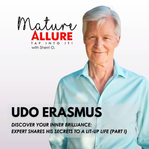 Udo Erasmus - Discover Your Inner Brilliance: Expert Shares His Secrets to a Lit-Up Life