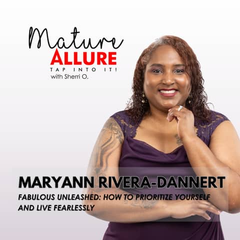 Maryann Rivera-Dannert –  Fabulous Unleashed: How to Prioritize Yourself and Live Fearlessly