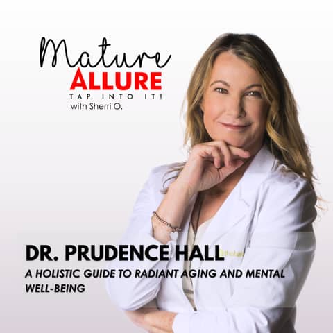 Dr. Prudence Hall - A Holistic Guide to Radiant Aging and Mental Well-being