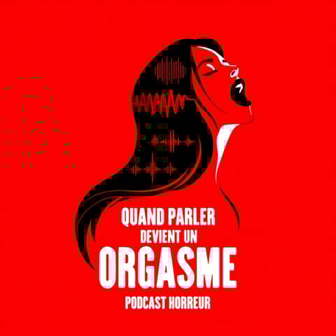Quand parler devient un orgasme qui mène à la mort | Podcast Horreur