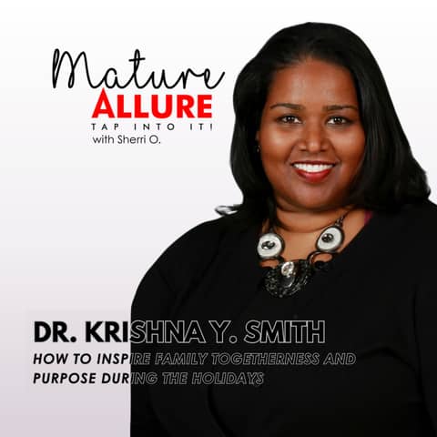 Dr. Krishna Y. Smith - How to Inspire Family Togetherness and Purpose During the Holidays