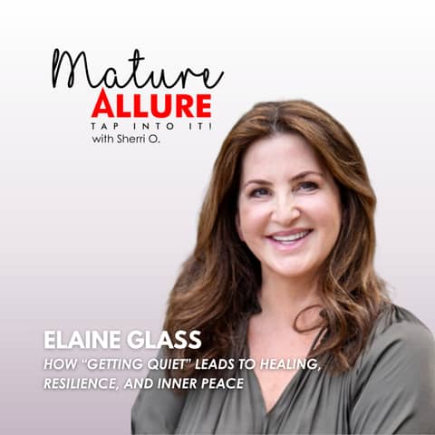 Elaine Glass: How “Getting Quiet” Leads to Healing, Resilience, and Inner Peace