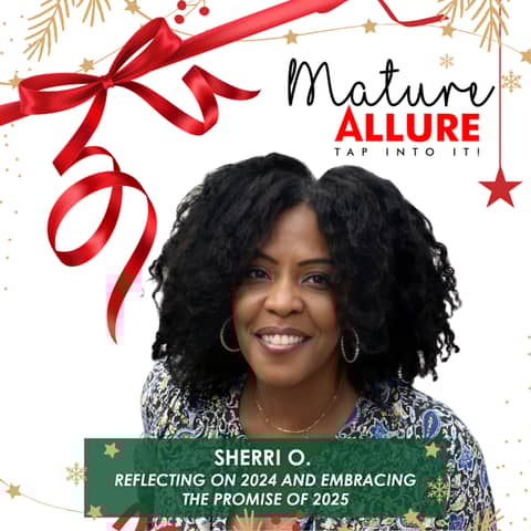 Mature Allure – Reflecting on 2024 and Embracing the Promise of 2025