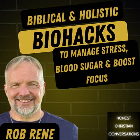 Biblical & Holistic BioHacks to Manage Stress, Blood Sugar & Boost Focus