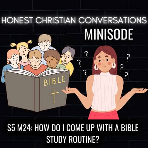 How Do I Come Up With A Bible Study Routine? (MINISODE)