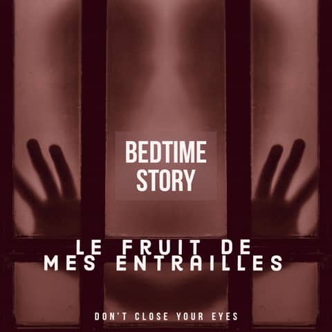 #10 - Bonus#01- Bedtime Story 01- le fruit de mes entrailles... #10 - Bonus#01- Bedtime Story 01- le fruit de mes entrailles...
