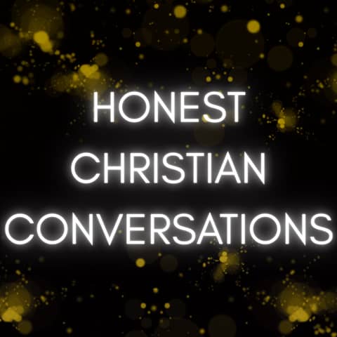 Honest Christian Conversations – Finding Truth in the Noise