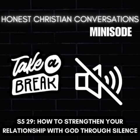 How to Strengthen Your Relationship with God Through Silence (MINISODE)