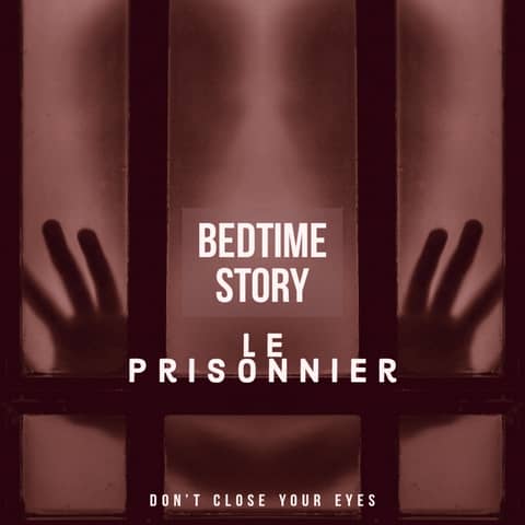 #13 Bonus#02- Bedtime Story 02- Le prisonnier...