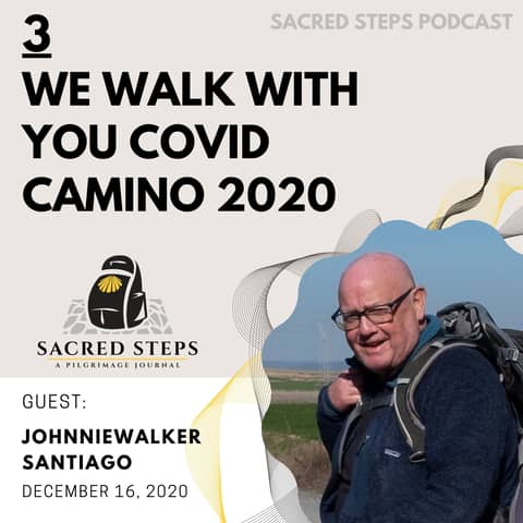 3: Interview with Camino Pilgrim Johnniewalker / We Walk For You Camino 2020