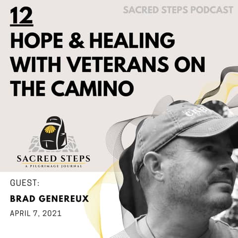 12: Veterans on the Camino - Interview with Sr. Chief Brad Genereux, USN, Ret.