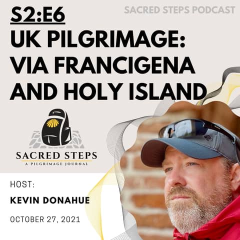 S2:E6 UK Pilgrimage: Via Francigena & Pilgrim Path to Holy Island S2:E6 UK Pilgrimage: Via Francigena & Pilgrim Path to Holy Island