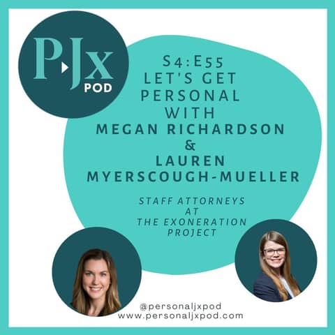 Let's Get Personal with Megan Richardson and Lauren Myerscough-Mueller, Staff Attorneys at The Exoneration Project