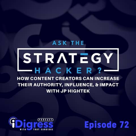 72. How Content Creators Can Increase Their Authority, Influence, & Impact With JP Hightek