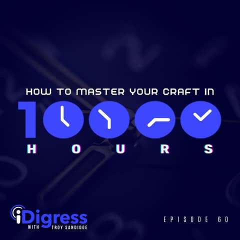 60. How To Master Your Craft In Just 10,000 Hours