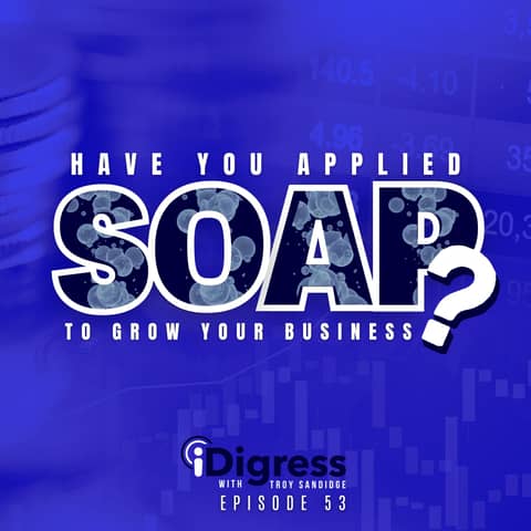 53. You're Tracking The Wrong Data, Your MarTech Stack Is Probably Abysmal, & Your Business Could Use Some S.O.A.P. If You Want To Scale This Year!