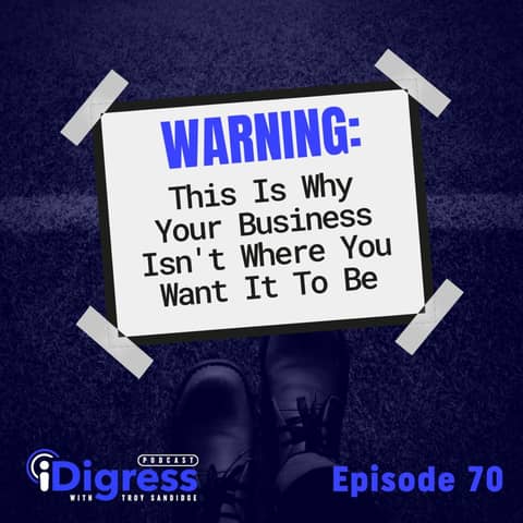 70. Warning: This Is Why Your Business Isn't Where You Want It To Be (And How You Can Fix It) Starting With Having Clarity!