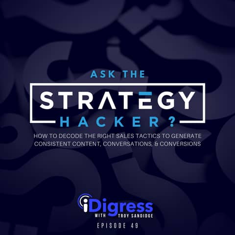 49. How To Decode The Right Sales Tactics To Generate Consistent Content, Conversations, & Conversions
