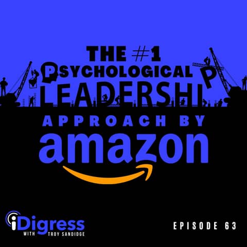 63. The #1 Psychological Approach And Best Practices By Amazon To Becoming A Better Leader & Maximizing The Productivity Of Your Team
