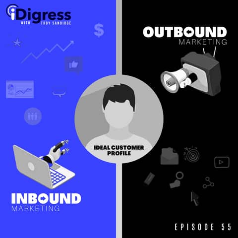 55. Are You Focusing On The Wrong ICP To Increase Sales? When Should You Use Inbound & Outbound Marketing In Your Business & Are You Depending Too Much On Social Media?