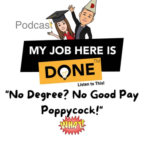 No Degree? No Good Pay - Poppycock!