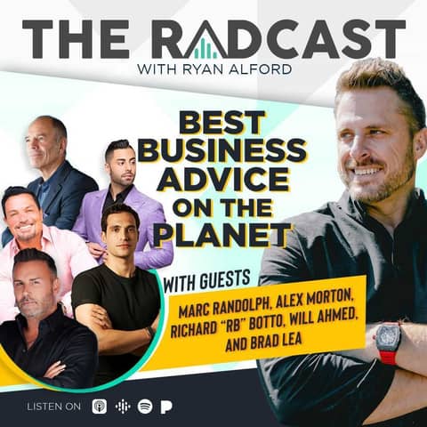 Best Business Advice on the Planet with Guests Marc Randolph, Alex Morton, Richard “RB” Botto, Will Ahmed, and Brad Lea