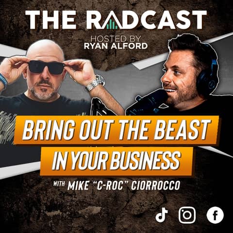 Bring Out the Beast in Your Business with Mike “C-Roc” Ciorrocco - The #1 Rising Influencer in the Business World