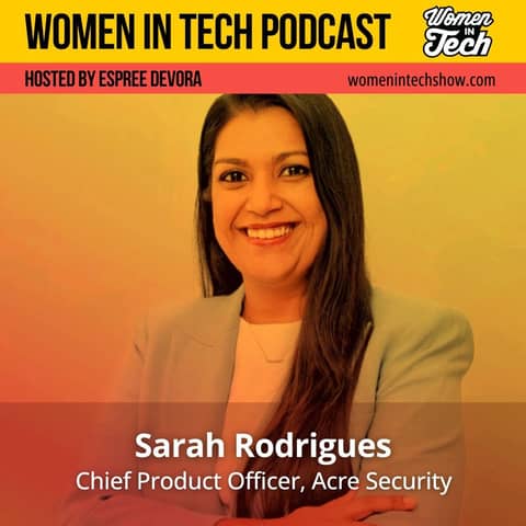 Inspiring Path to Chief Product Officer: Sarah Rodrigues on leading innovation at Acre Security: Women in Tech Texas
