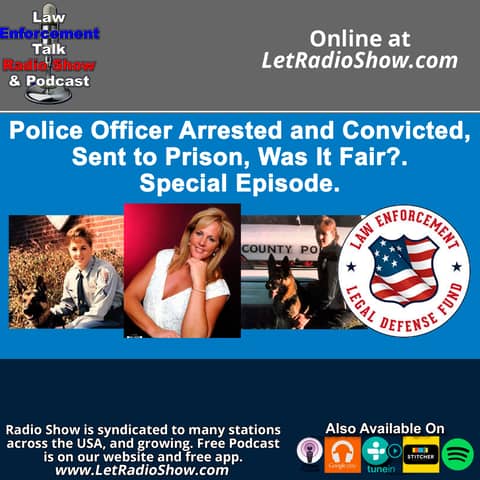 Police Officer Arrested and Convicted, Sent to Prison, Was It Fair?