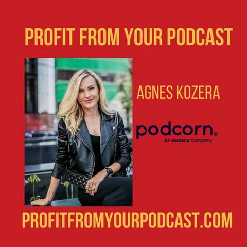 Agnes Kozera Helps You Find Sponsors For Your Podcast