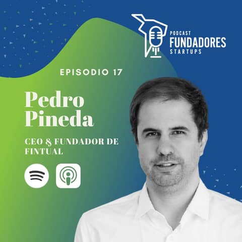 Pedro Pineda | Fintual | El Roboadvisor más grande de Latam | Ep. 17 Pedro Pineda | Fintual | El Roboadvisor más grande de Latam | Ep. 17