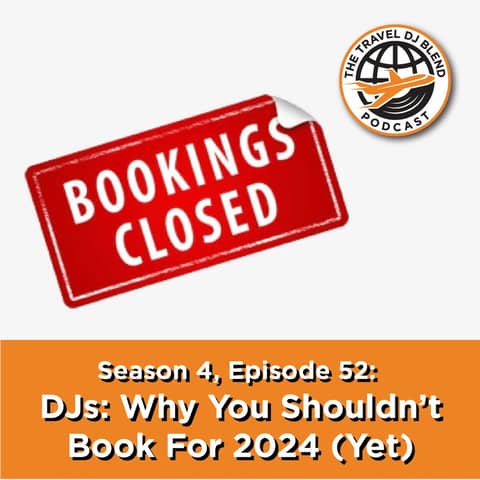 DJs: Why You Shouldn't Book for 2024 Yet