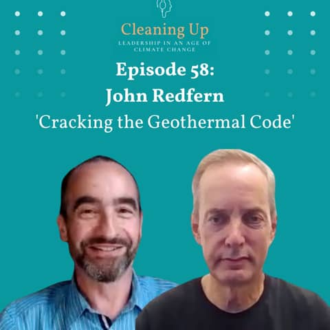 Ep 58: John Redfern 'Cracking the Geothermal Code'