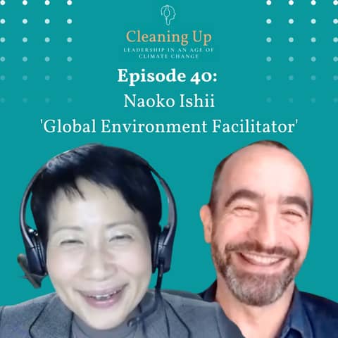Ep40: Naoko Ishii 'Global Environment Facilitator'