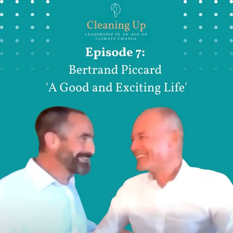 Ep7: Bertrand Piccard 'A Good and Exciting Life'