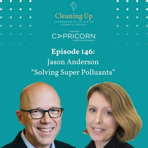 Tackling Super Pollutants - Ep146: Jason Anderson