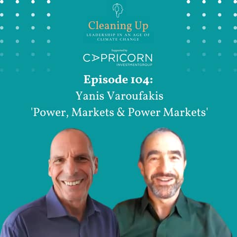 Ep104: Yanis Varoufakis "Power, Markets & Power Markets"