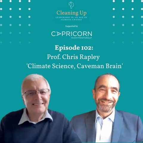 Ep102: Prof. Chris Rapley "Climate Science, Caveman Brain"