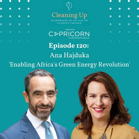 Ep120: Ana Hajduka "Enabling Africa's Green Energy Revolution"