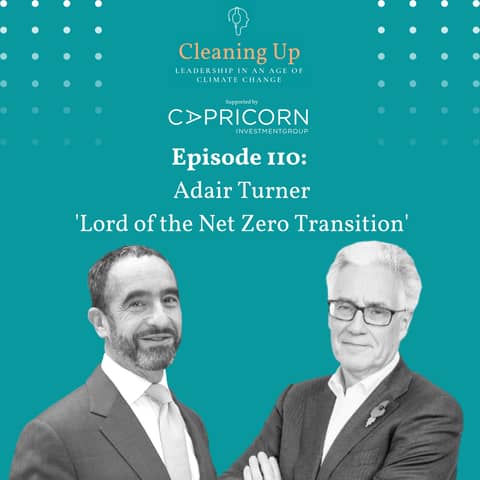 Ep110: Adair Turner "Lord of the Net Zero Transition"