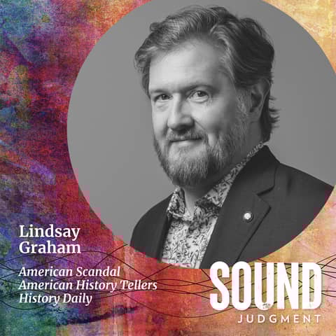 Drama! Characters! Conflict! History podcasts have them all, with American History Tellers' Lindsay Graham